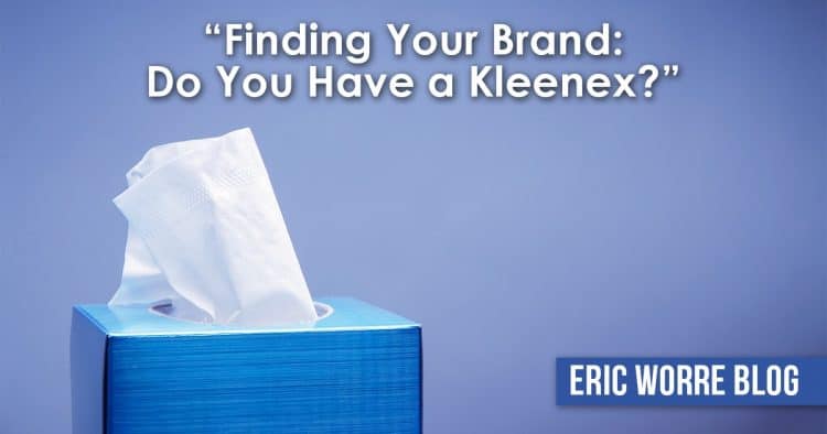 Finding Your Brand: Do You Have a Kleenex?