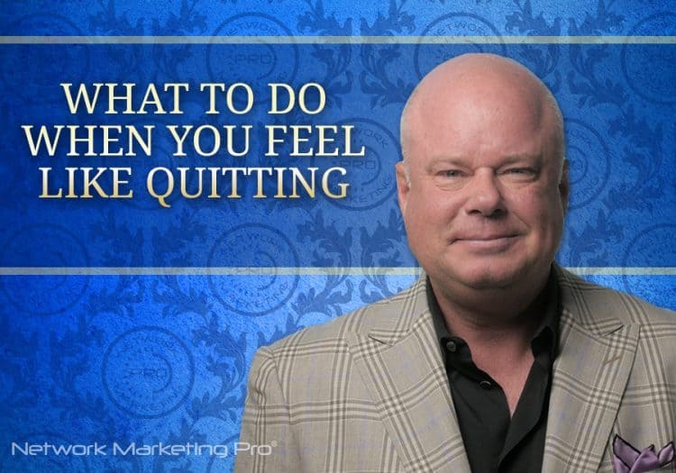 What To Do When You Feel Like Quitting