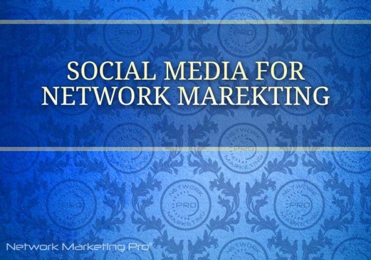 Social Media for Network Marketing