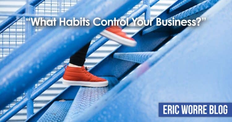 What Habits Control Your Business