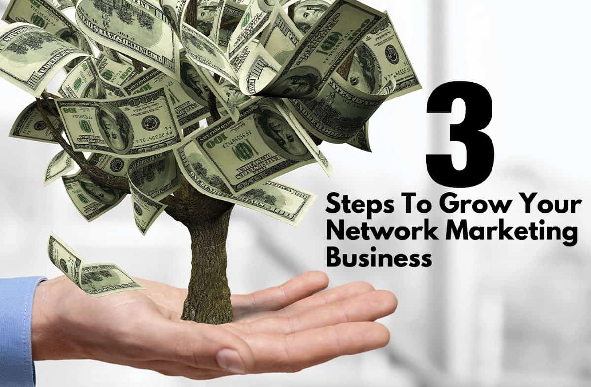 3 Steps to Grow Your Network Marketing Business