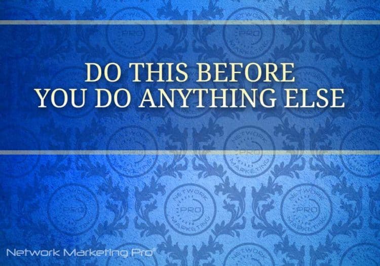 Do This Before You Do Anything Else.