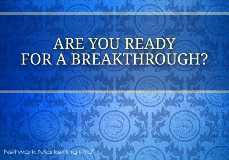 Are you Ready for a Breakthrough?