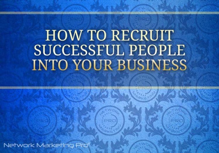 How to Recruit Successful People into Your Business
