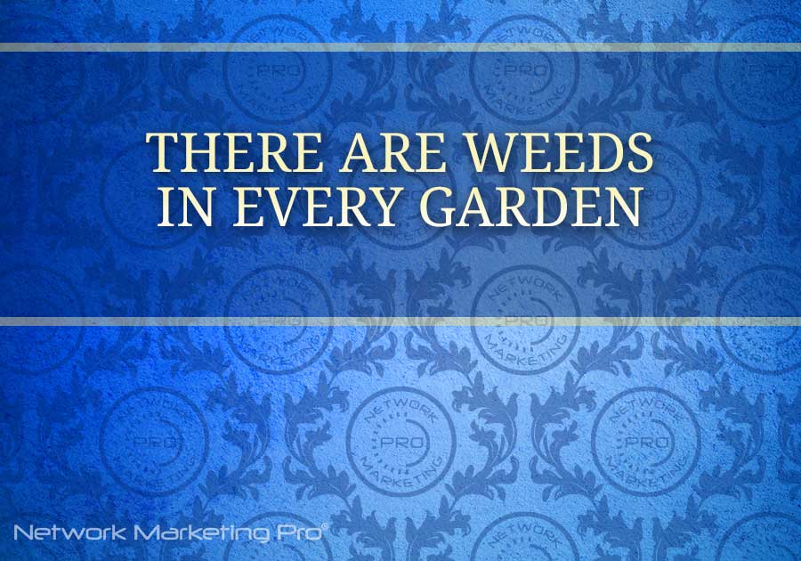 There Are Weeds in Every Garden