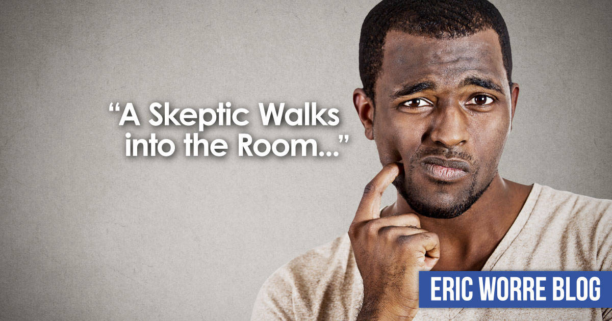 A Skeptic Walks into the Room
