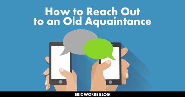 How to Reach Out to an Old Aquaintance