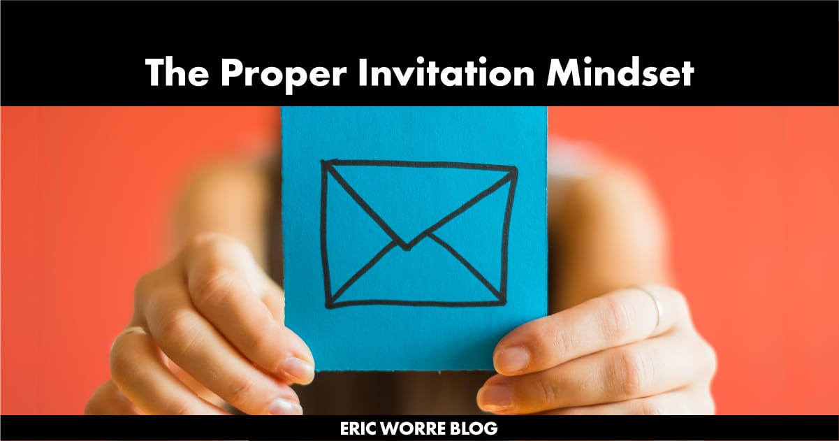The Proper Invitation Mindset