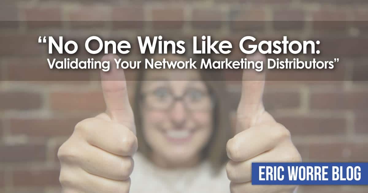 No One Wins Like Gaston: Validating Your Network Marketing Distributors