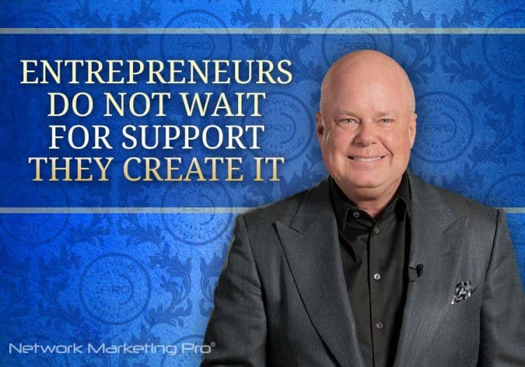Entrepreneurs Do Not Wait for Support, They Create It