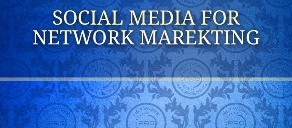 Social Media for Network Marketing