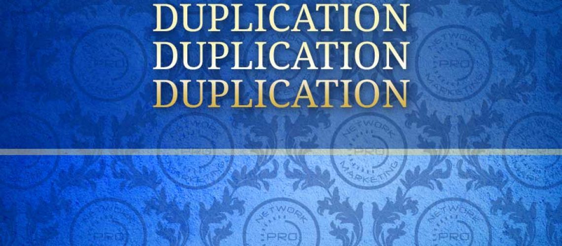 Duplication Duplication Duplication