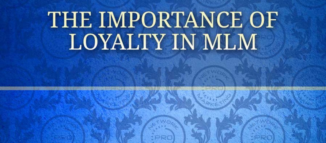 The Importance of Loyalty in MLM