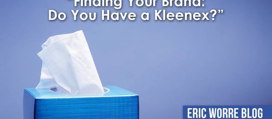 Finding Your Brand: Do You Have a Kleenex?