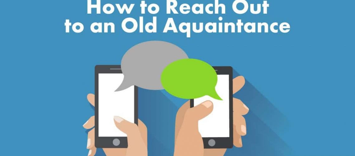 How to Reach Out to an Old Aquaintance