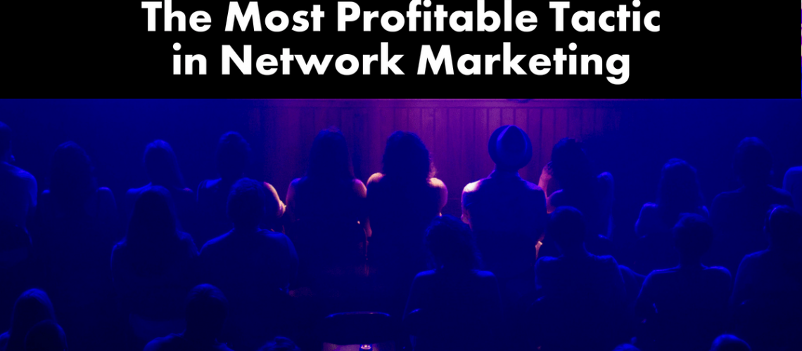 The Most Profitable Tactic in Network Marketing