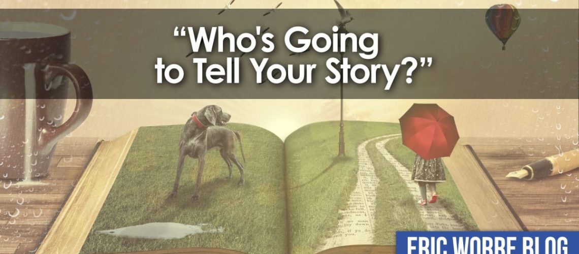 Whos Going to Tell Your Story