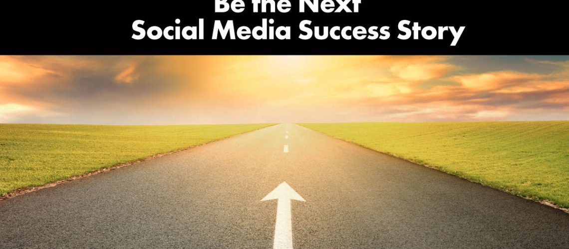 be-the-next-social-media-success-story