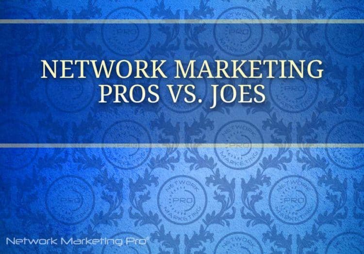Network Marketing Pros vs. Joes